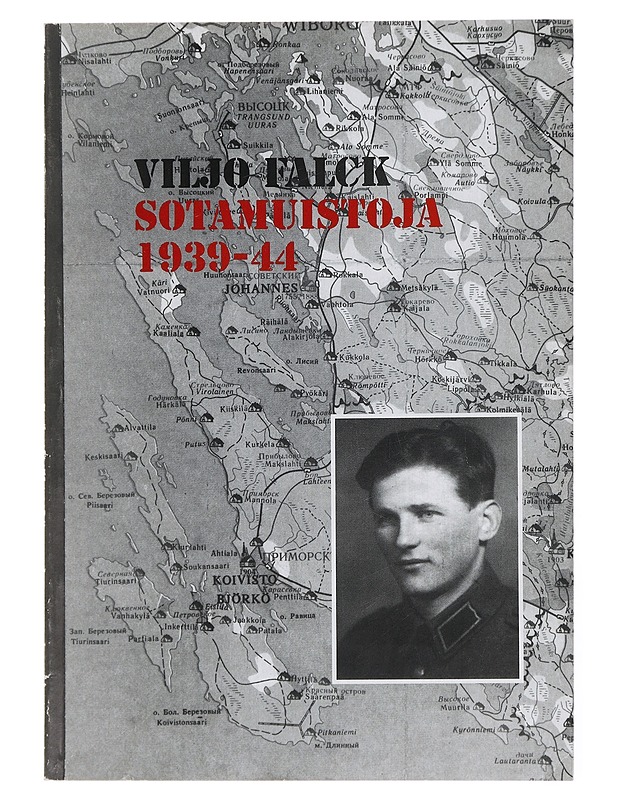 Sotamuistoja 1939-44 - Viljo Falck - Elämäkerrat ja muistelmat - 10105433421 - 0