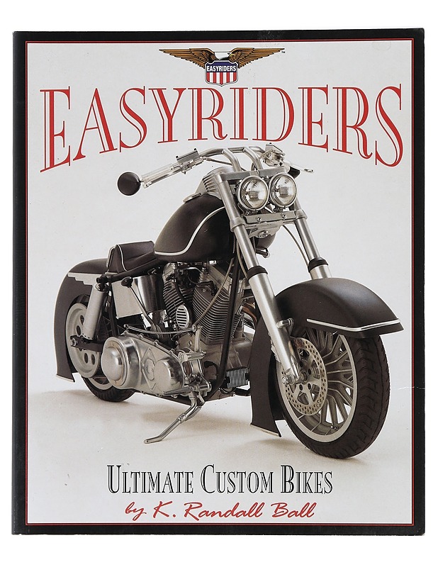 Easyriders : Ultimate Custom Bikes - Ball, K. Randall - Tietokirjat ja oppaat - 10105433425 - 0