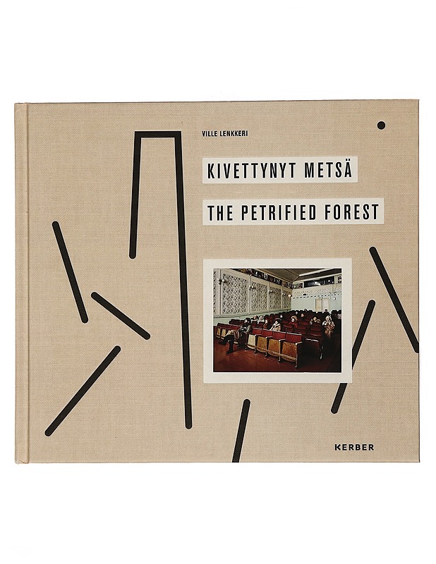 Kivettynyt metsä, The Petrified Forest - Ville Lenkkeri  - Taide- ja kulttuurikirjat - 10105433438 - 0