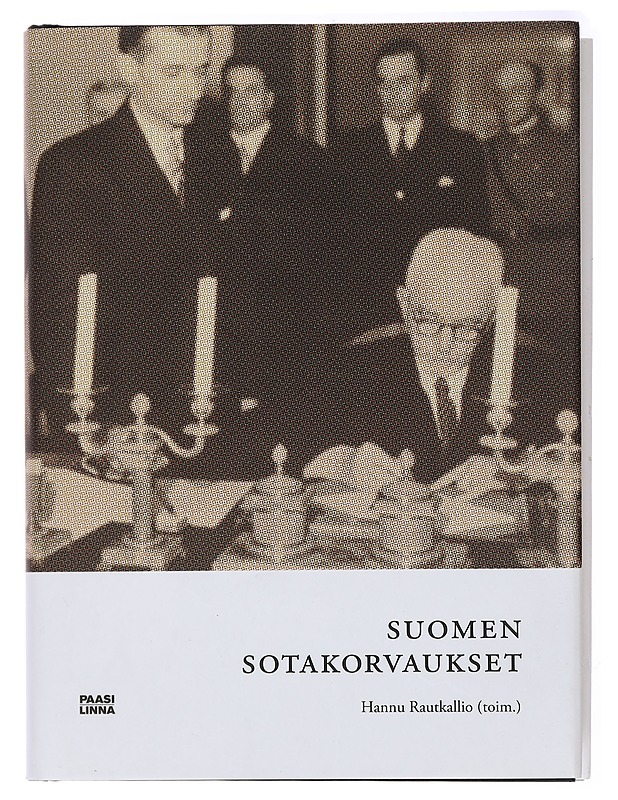 Suomen sotakorvaukset 1944-1952 : mahdottomasta tuli mahdollinen - Rautkallio, Hannu - Historiakirjat - 10105433471 - 0