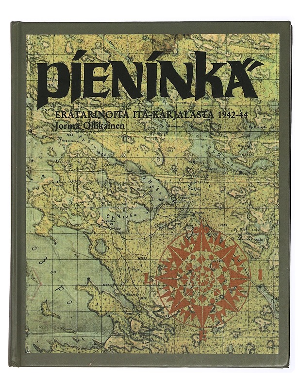 Pieninkä : erätarinoita Itä-Karjalasta 1942-1944 - Ollikainen, Jorma - Romaanit ja novellit - 10105433548 - 0