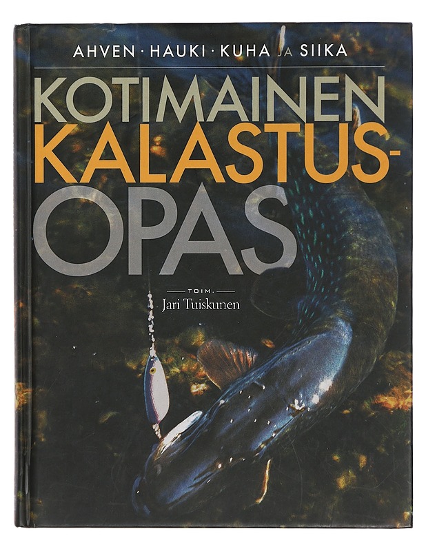 Kotimainen kalastusopas : ahven, hauki, kuha ja siika - Tuiskunen, Jari - Tietokirjat ja oppaat - 10105433579 - 0