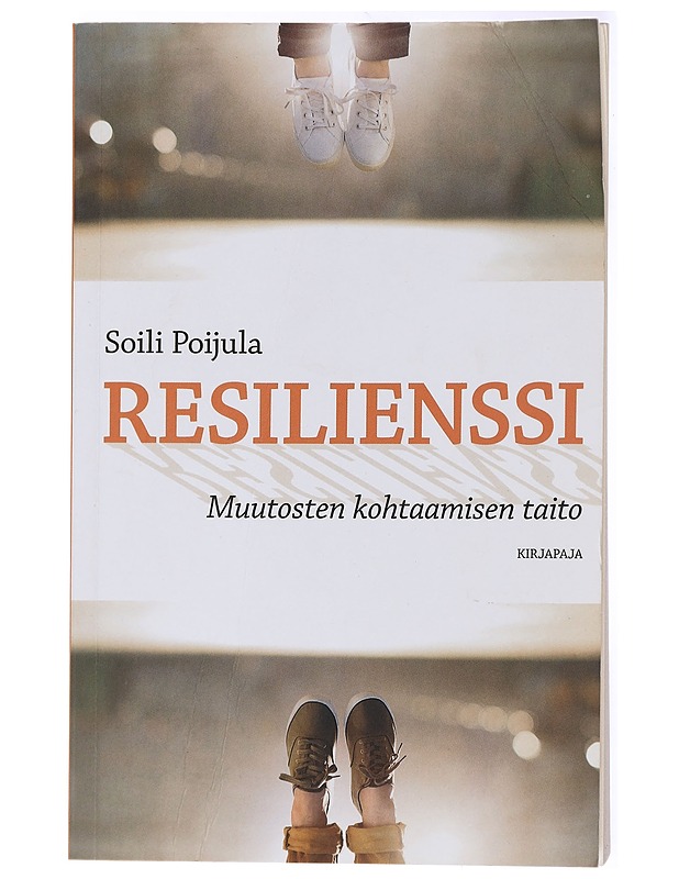 Resilienssi : muutosten kohtaamisen taito - Soili Poijula - Tietokirjat ja oppaat - 10105433635 - 0