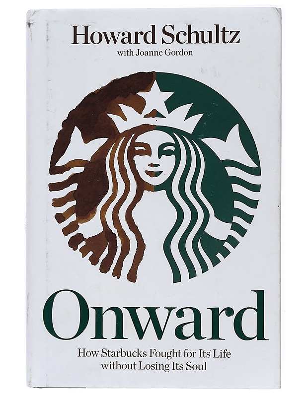 Onward : how Starbucks fought for its life without losing its soul - Schultz, Howard - Tietokirjat ja oppaat - 10105433637 - 0