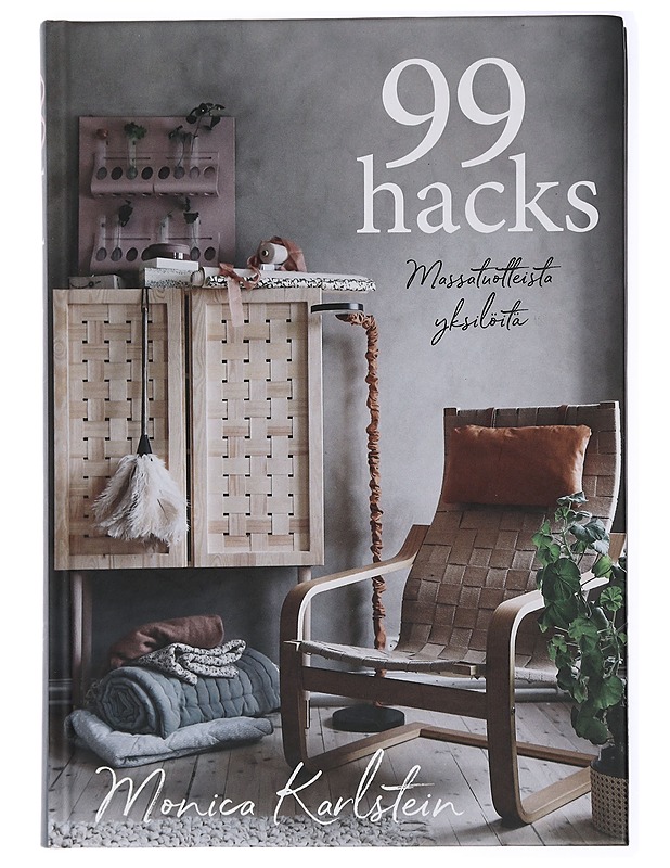 99 Ikea hacks / massatuotteista yksilöitä - Karlstein, Monica - Harrastekirjat - 10105433638 - 0