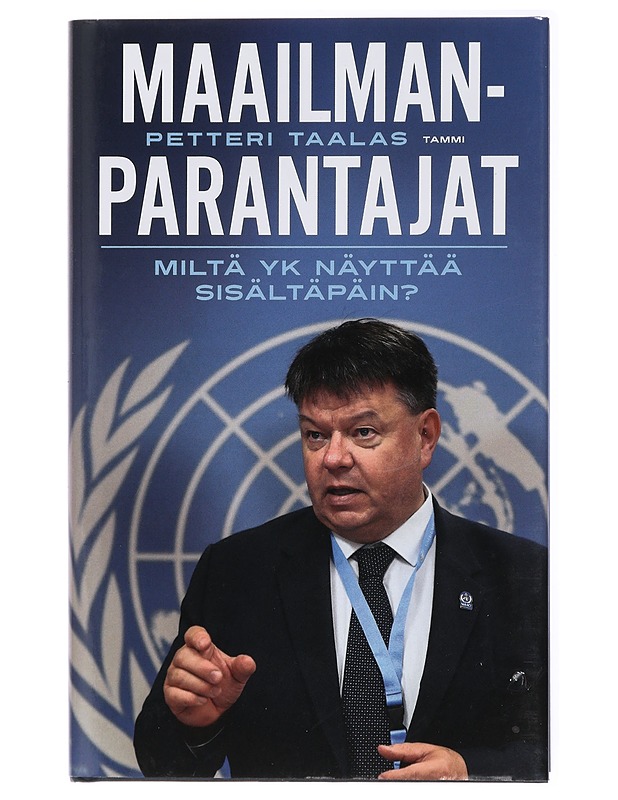 Maailmanparantajat : miltä YK näyttää sisältäpäin? - Petteri Taalas - Elämäkerrat ja muistelmat - 10105433645 - 0
