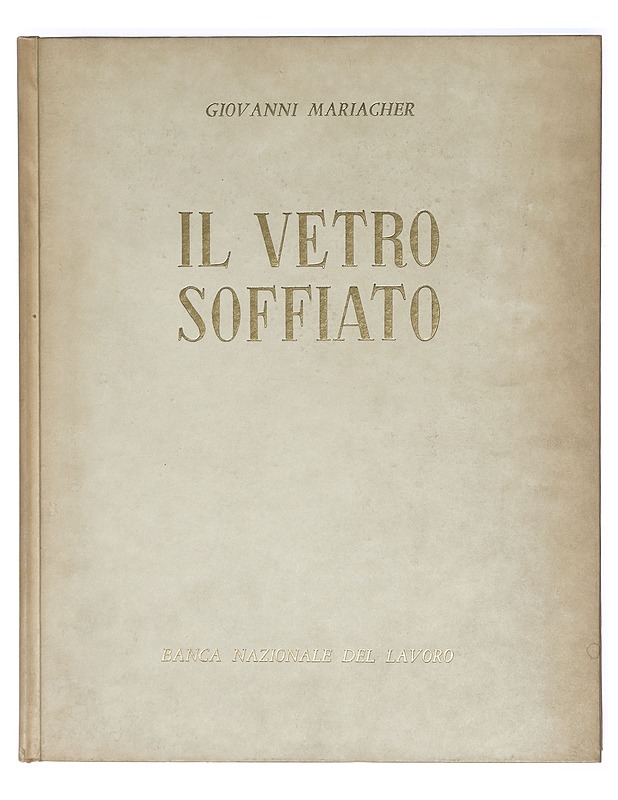 Il Vetro Soffiato : da Roma Antica a Venezia - Mariacher, Giovanni - Tietokirjat ja oppaat - 10105433674 - 0