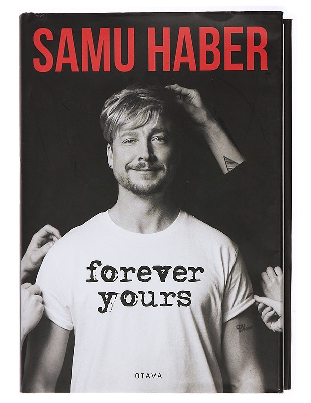 Samu Haber : forever yours - Nyholm, Tuomas - Musiikki- ja elokuvakirjat - 10105433711 - 0