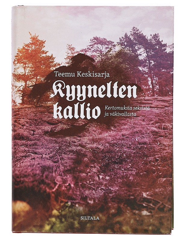 Kyynelten kallio : kertomuksia seksistä ja väkivallasta - Keskisarja, Teemu - Historiakirjat - 10105433731 - 0