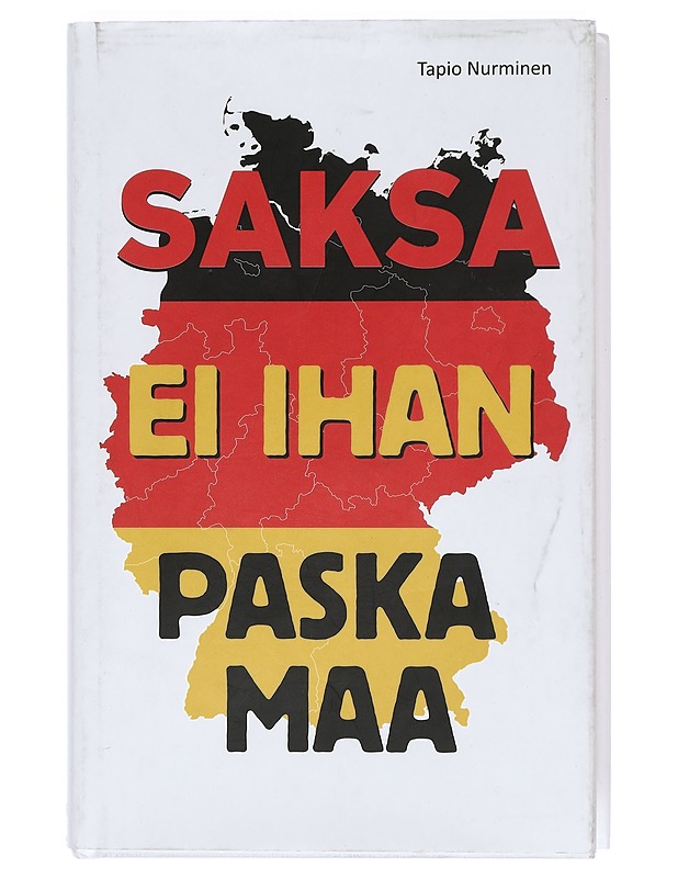 Saksa : ei ihan paska maa - Tapio Nurminen - Historiakirjat - 10105433751 - 0