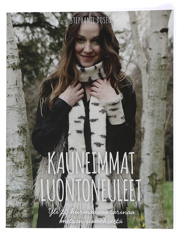 Kauneimmat luontoneuleet : yli 20 hurmaavaa tarinaa metsän siimeksestä - Dosen, Stephanie - Tietokirjat ja oppaat - 10105433750 - 0