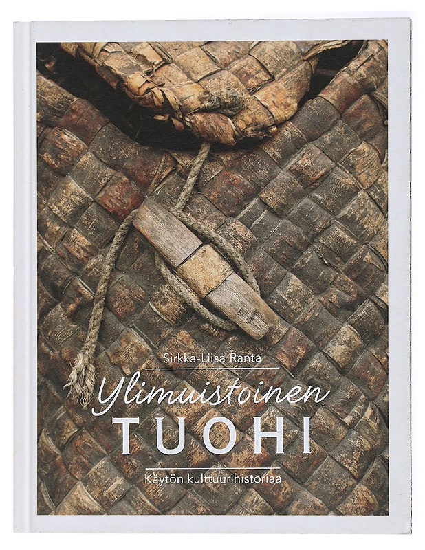 Ylimuistoinen tuohi : käytön kulttuurihistoriaa - Sirkka-Liisa Ranta - Harrastekirjat - 10105433806 - 0