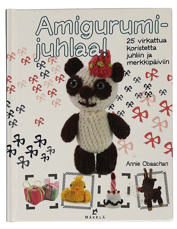 Amigurumijuhlaa! : 25 virkattua koristetta juhliin ja merkkipäiviin - Obaachan, Annie - Käsityökirjat - 10105433874 - 0
