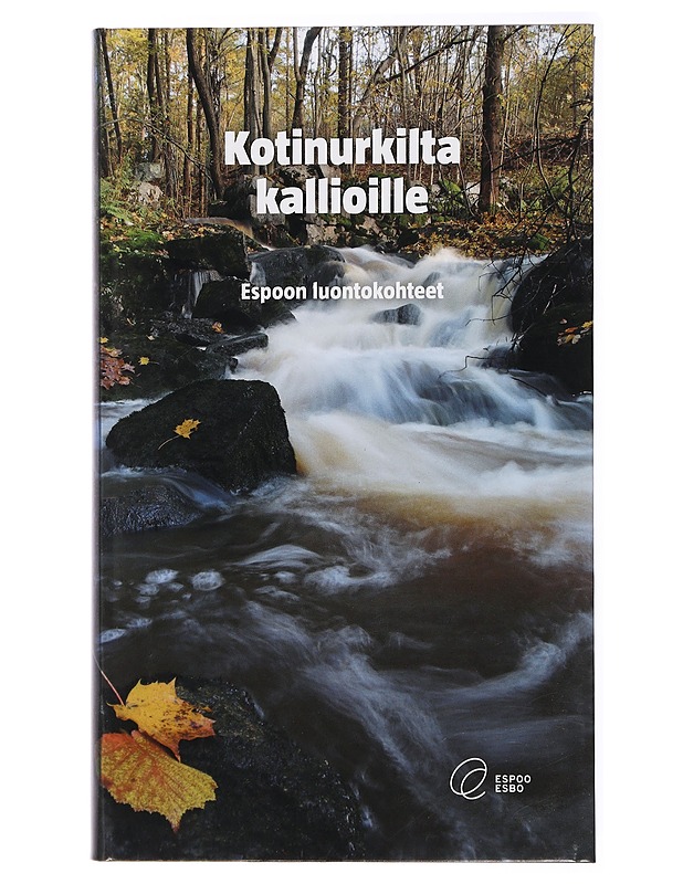 Kotinurkilta kallioille : Espoon luontokohteet - Tanttu, Niina - Kirja lahjaksi - 10105433950 - 0