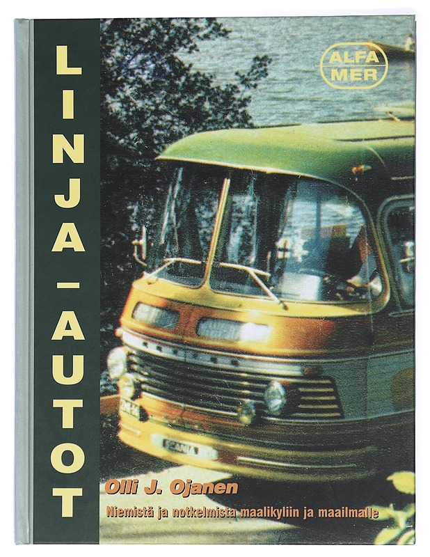 Linja-autot : niemistä ja notkelmista maalikyliin ja maailmalle - Ojanen, Olli J. - Tietokirjat ja oppaat - 10105434001 - 0