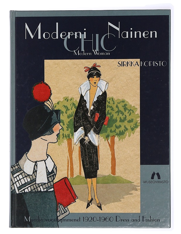 Moderni chic nainen : muodin vuosikymmenet 1920-1960 - Sirkka Kopisto - Taide- ja kulttuurikirjat - 10105434006 - 0
