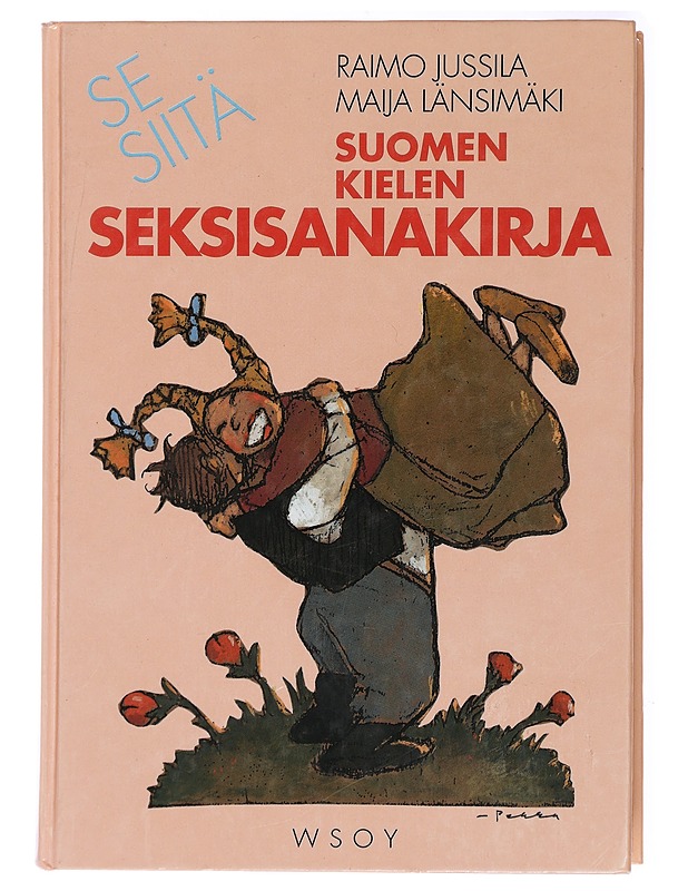Se siitä : suomen kielen seksisanakirja - Jussila, Raimo - Tietokirjat ja oppaat - 10105434055 - 0
