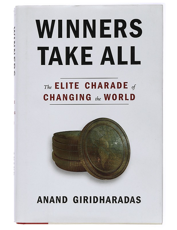 Winners Take All: The Elite Charade of Changing the World - Giridharadas, Anand - Tietokirjat ja oppaat - 10105434104 - 0