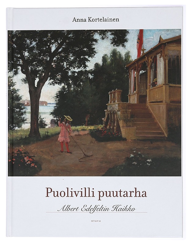 Puolivilli puutarha: Albert Edelfeltin Haikko - Anna Kortelainen - Elämäkerrat ja muistelmat - 10105434120 - 0