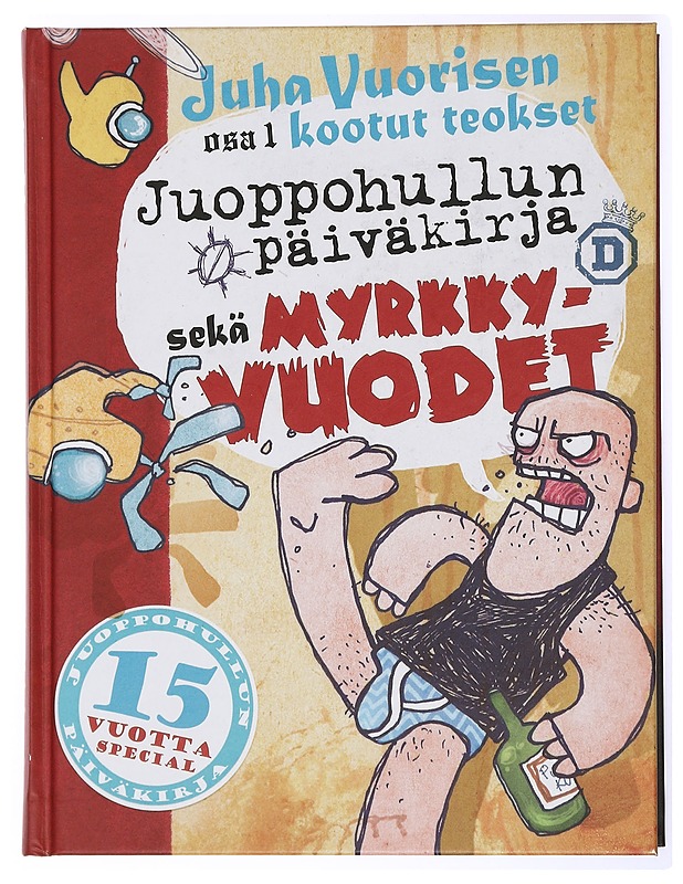 Juoppohullun päiväkirja ; Myrkky-vuodet - Juha Vuorinen - Elämäkerrat ja muistelmat - 10105434178 - 0