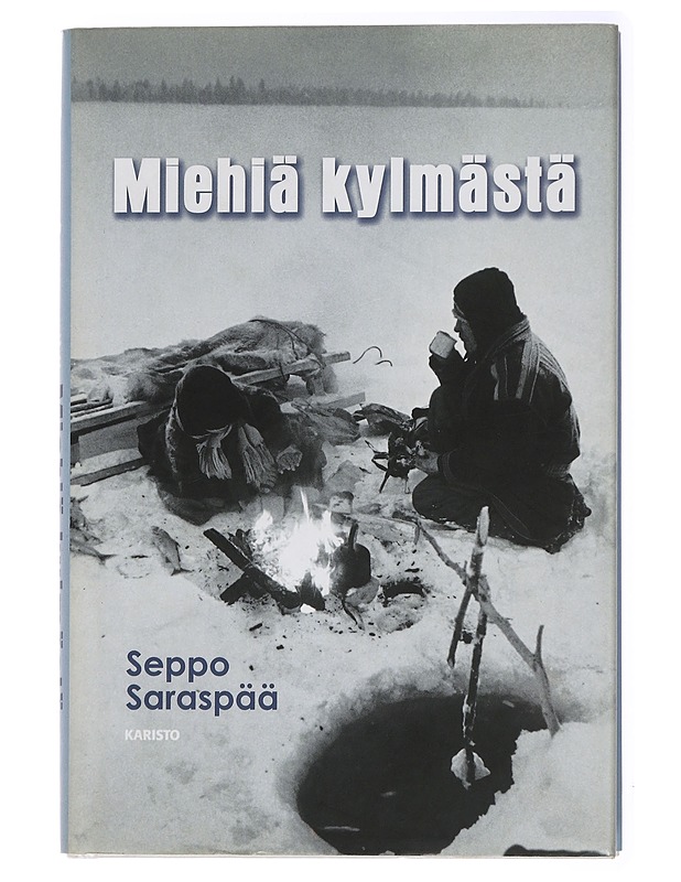 Miehiä kylmästä : tarinoita tunturin takaa - Seppo Saraspää - Romaanit ja novellit - 10105434181 - 0