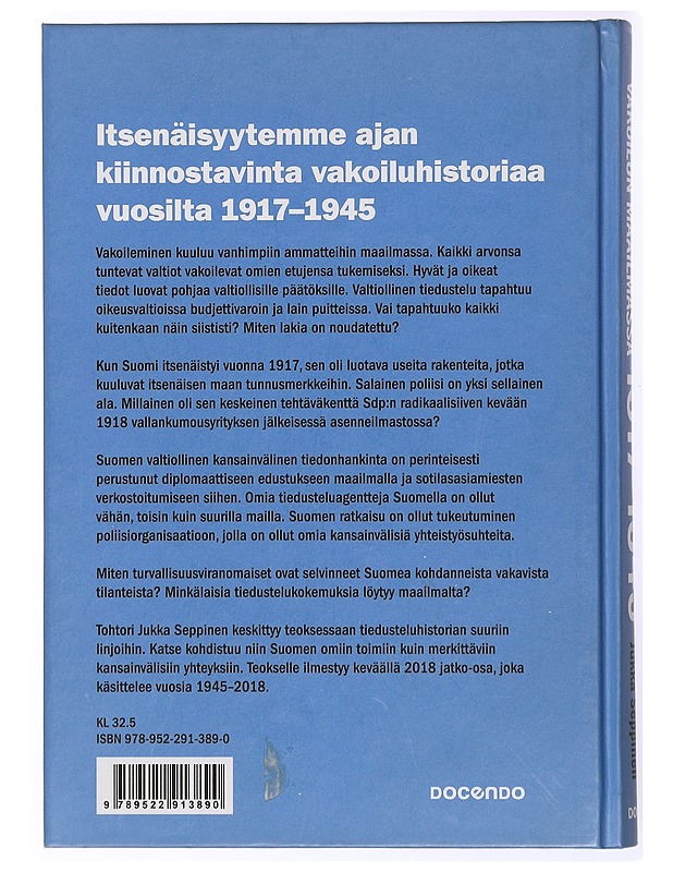 Itsenäinen Suomi vakoilun maailmassa 1917-1945 : tiedustelu on valtiollisen päätöksenteon salaista tukitoimintaa - Jukka Seppinen - Elämäkerrat ja muistelmat - 10105434203 - 1