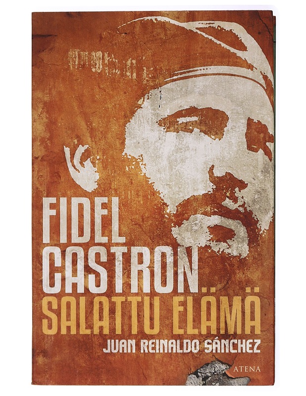 Fidel Castron salattu elämä - Sánchez, Juan Reinaldo - Elämäkerrat ja muistelmat - 10105434197 - 0