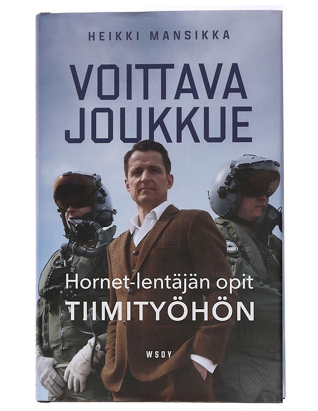 Voittava joukkue : Hornet-lentäjän opit tiimityöhön - Heikki Mansikka - Elämäkerrat ja muistelmat - 10105434204 - 0