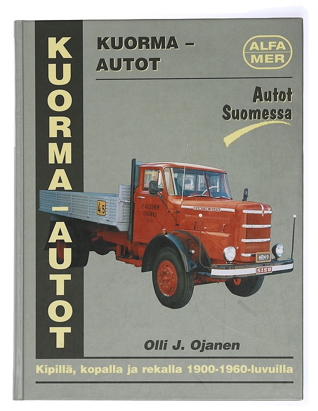 Kuorma-autot. Kipillä, kopalla ja rekalla 1900-1960-luvuilla - Olli J. Ojanen - Harrastekirjat - 10105434221 - 0