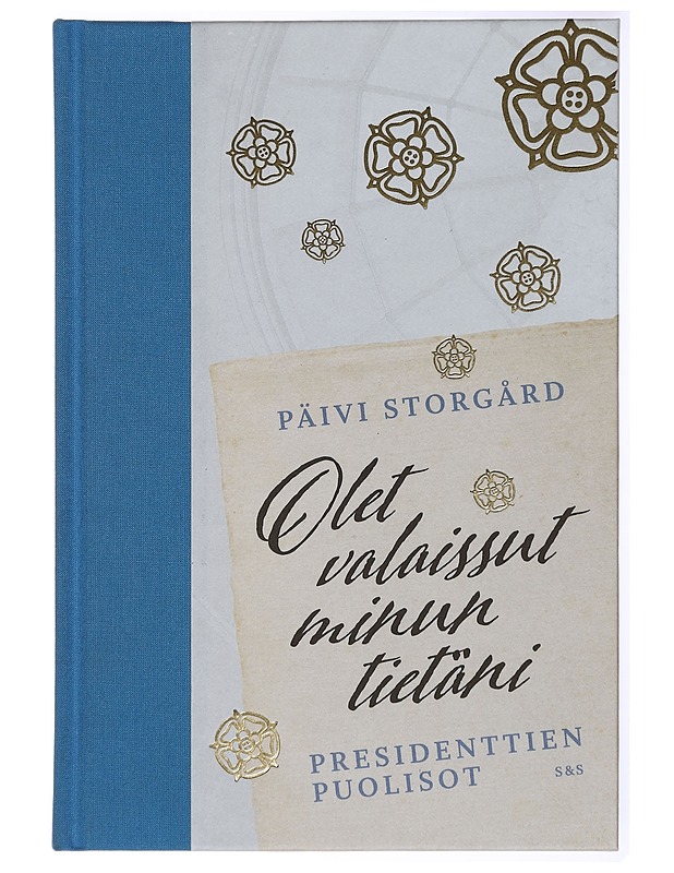 Olet valaissut minun tieni: Presidenttien puolisot - Päivi Storgård - Elämäkerrat ja muistelmat - 10105434213 - 0