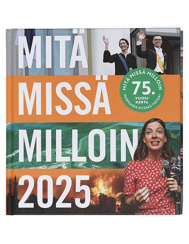 Mitä missä milloin 2025 : vuosikirja syyskuu 2023-elokuu 2024 - Böhling, Ulla - Tietokirjat ja oppaat - 10105434215 - 0