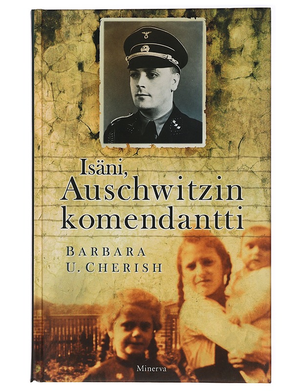 Isäni, Auschwitzin komendantti - Cherish, Barbara U. - Elämäkerrat ja muistelmat - 10105434217 - 0