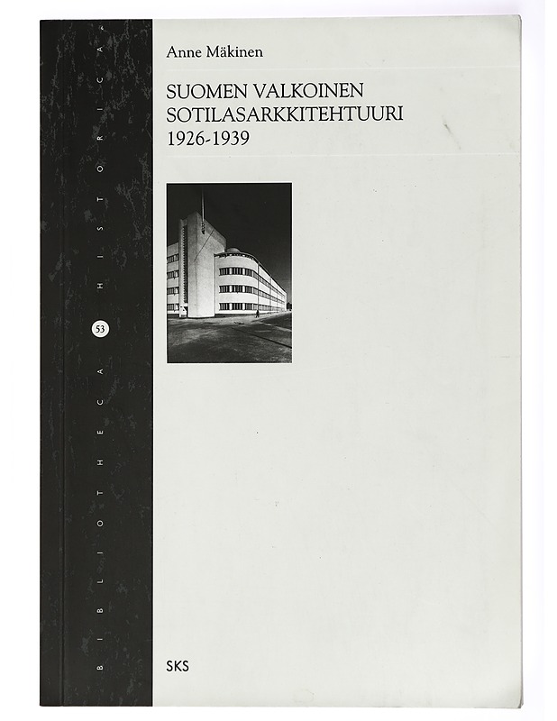 Suomen valkoinen sotilasarkkitehtuuri 1926-1939 - Anne Mäkinen - Historiakirjat - 10105434238 - 0