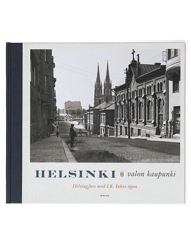Helsinki : valon kaupunki = Helsingfors med I. K. Inhas ögon - Inha, I. K. - Elämäkerrat ja muistelmat - 10105434237 - 0
