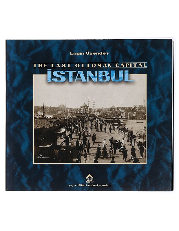 The last Ottoman capital, Istanbul: A photographic history - Engin Özendes - Tietokirjat - 10105434252 - 0