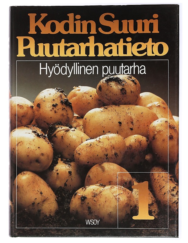 Kodin suuri puutarhatieto. 1, Hyödyllinen puutarha - Alhola, Leena - Tietokirjat ja oppaat - 10105434277 - 0