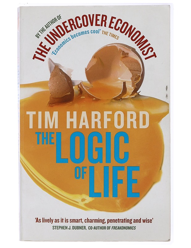 The logic of life : uncovering the new economics of everything - Tim Harford - Tietokirjat ja oppaat - 10105434280 - 0