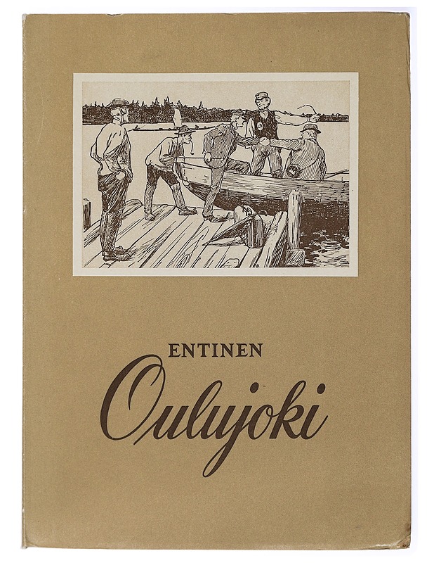 Entinen Oulujoki : historiikkia ja muistoja - Historiakirjat - 10105434293 - 0