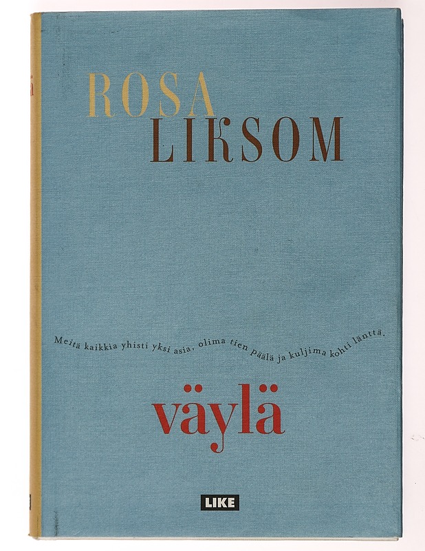 Väylä : kertomus - Liksom, Rosa - Romaanit ja novellit - 10105434296 - 0