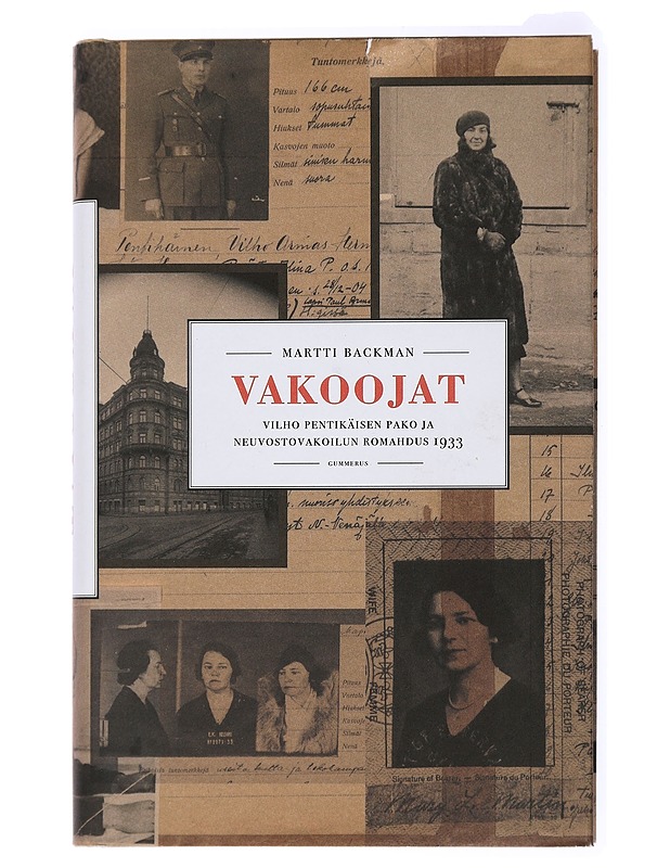 Vakoojat : Vilho Pentikäisen pako ja neuvostovakoilun romahdus 1933 - Martti Backman - Historiakirjat - 10105434308 - 0