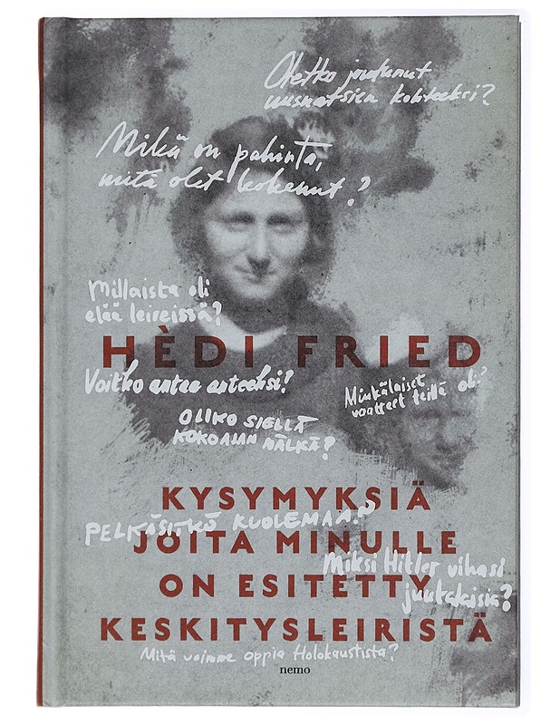Kysymyksiä joita minulle on esitetty keskitysleiristä - Fried, Hédi - Elämäkerrat ja muistelmat - 10105434304 - 0