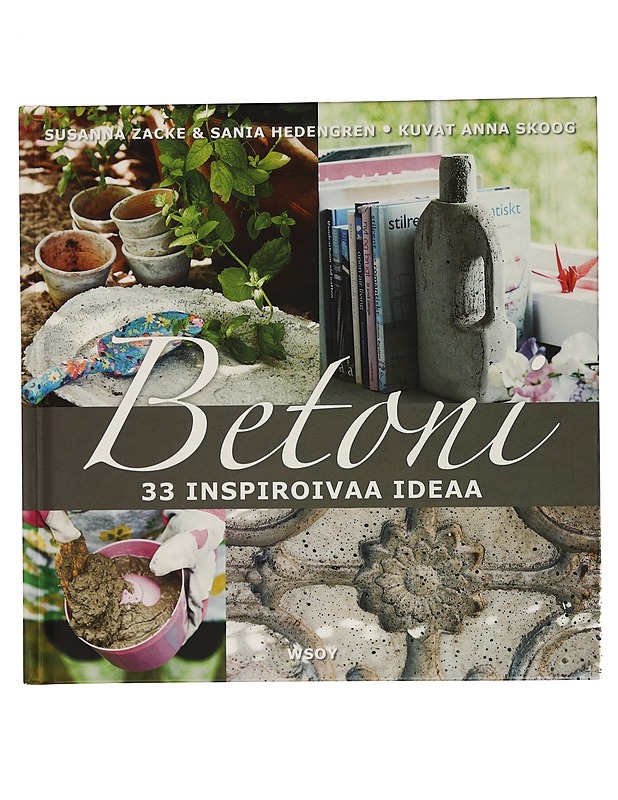 Betoni : 33 inspiroivaa ideaa - Zacke, Susanna - Tietokirjat ja oppaat - 10105434326 - 0
