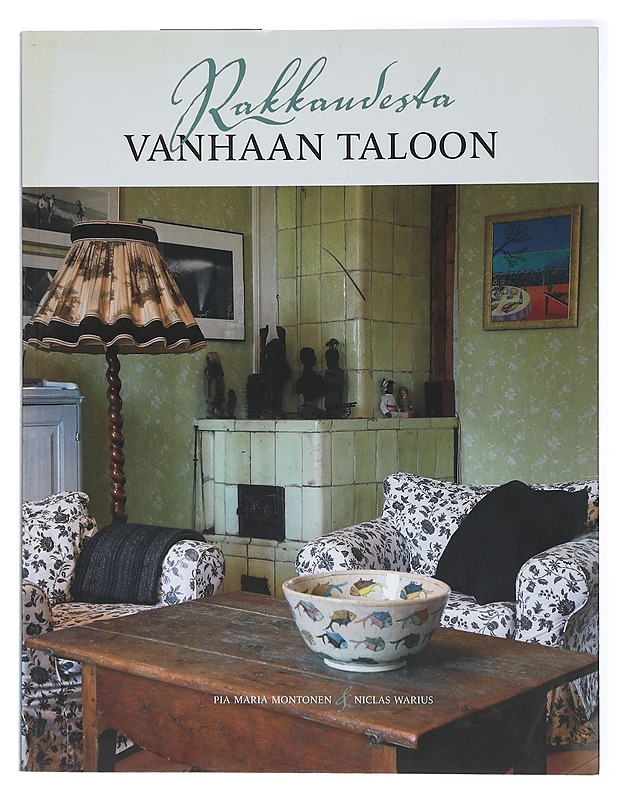 Rakkaudesta vanhaan taloon - Montonen, Pia Maria - Tietokirjat ja oppaat - 10105434342 - 0