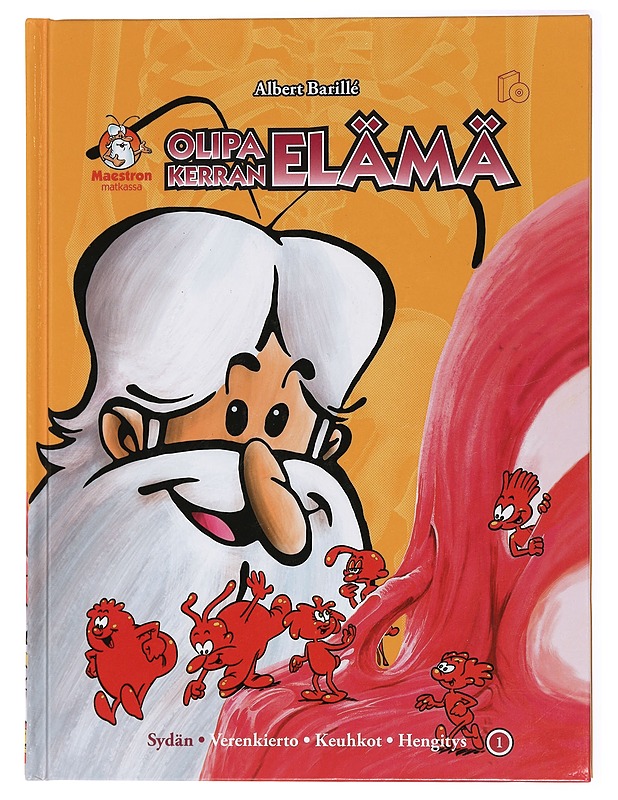 Olipa kerran elämä. 1, Sydän, verenkierto, keuhkot, hengitys - Barillé, Albert - Lastenkirjat - 10105434373 - 0