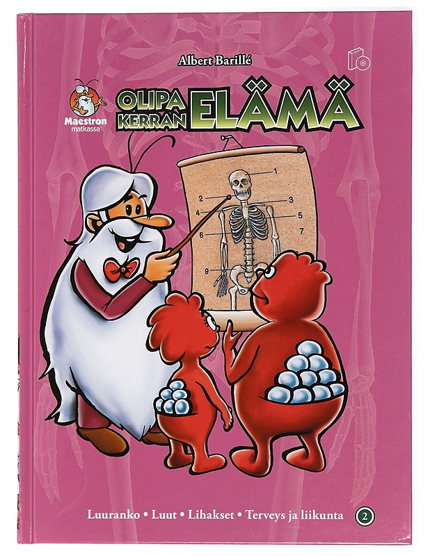 Olipa kerran elämä. 2, Luuranko, luut, lihakset, terveys ja liikunta - Barillé, Albert - Lastenkirjat - 10105434377 - 0