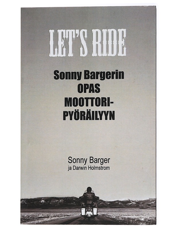Let's ride : Sonny Bargerin opas moottoripyöräilyyn - Barger, Ralph - Tietokirjat ja oppaat - 10105434444 - 0