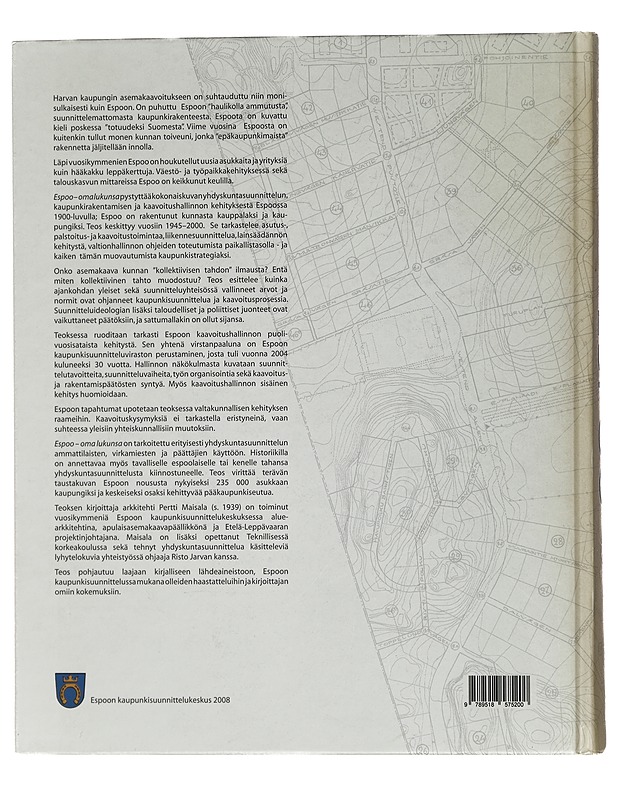 Espoo - oma lukunsa : kaupunkisuunnittelun, kaupunkirakentamisen ja kaavoitushallinnon kehitys vuoteen 2000 - Pertti Maisala - Tietokirjat ja oppaat - 10105434468 - 1