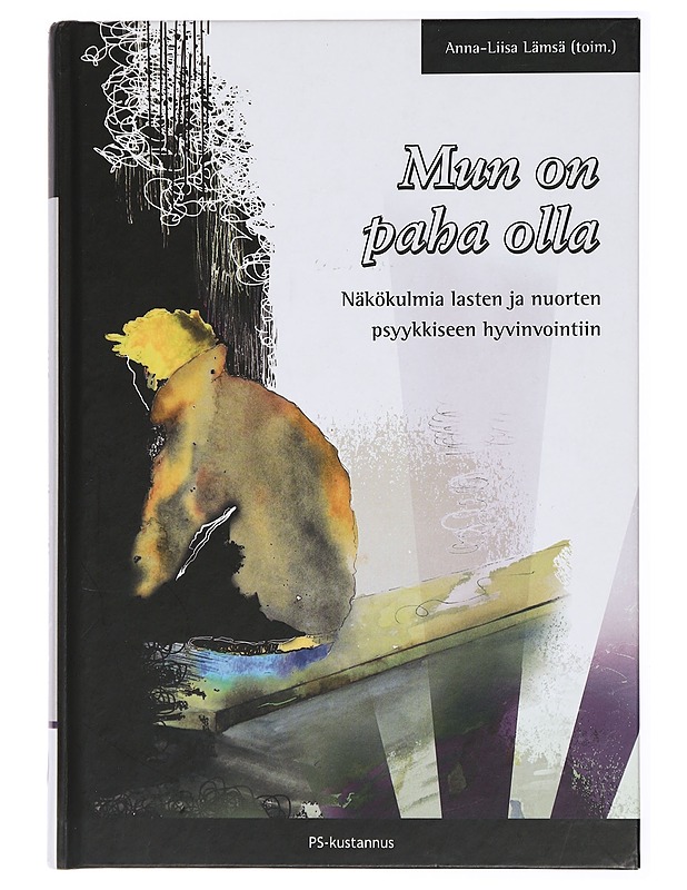 Mun on paha olla : näkökulmia lasten ja nuorten psyykkiseen hyvinvointiin - Lämsä, Anna-Liisa - Tietokirjat ja oppaat - 10105434490 - 0