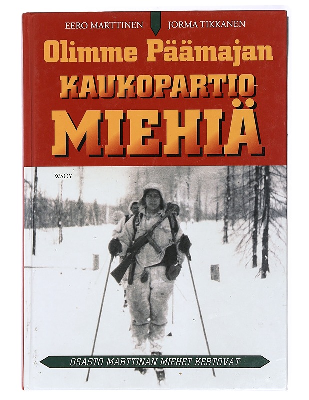 Olimme Päämajan kaukopartiomiehiä : osasto Marttinan miehet kertovat - Marttinen, Eero - Elämäkerrat ja muistelmat - 10105434489 - 0
