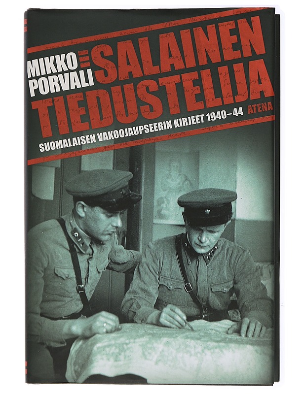 Salainen tiedustelija : suomalaisen vakoojaupseerin kirjeet 1940-44 - Mikko Porvali - Elämäkerrat ja muistelmat - 10105434507 - 0